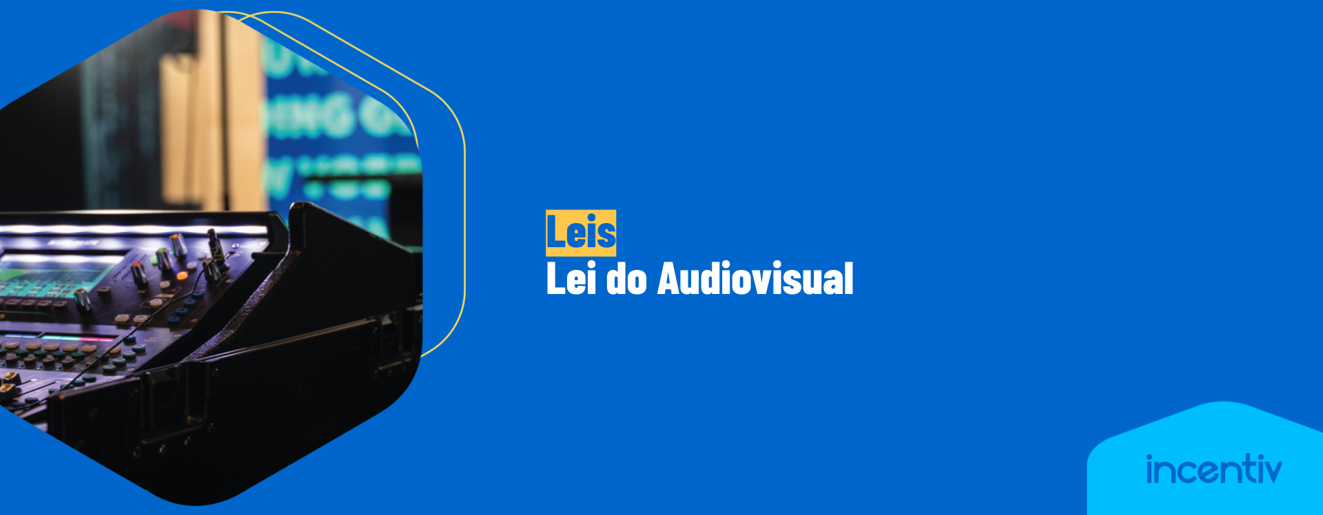Leis: Lei do Audiovisual Leis: Lei do Audiovisual