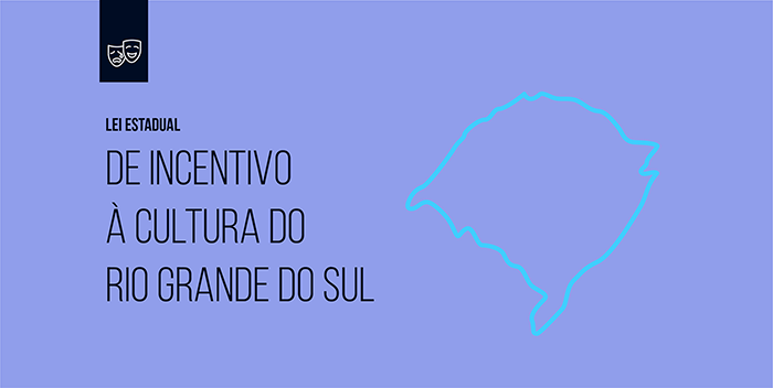 Conheça a Lei Estadual de Incentivo à Cultura do Rio Grande do Sul Conheça a Lei Estadual de Incentivo à Cultura do Rio Grande do Sul