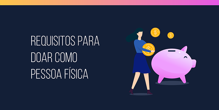 Imposto de Renda: saiba os requisitos para doar como pessoa física Imposto de Renda: saiba os requisitos para doar como pessoa física