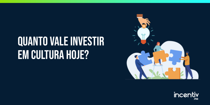 Quanto vale investir em Cultura hoje? Quanto vale investir em Cultura hoje?