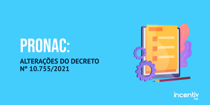 PRONAC: entenda a lei e as alterações ocorridas em 2021 PRONAC: entenda a lei e as alterações ocorridas em 2021
