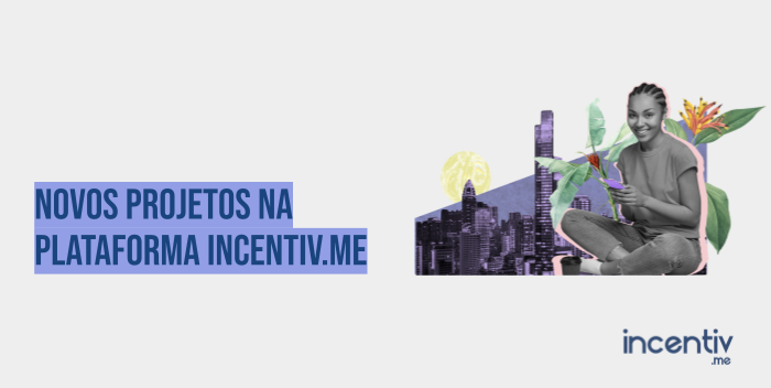 Confira os novos projetos aptos a captar recursos com a Incentiv.me – 31/01 a 04/02 Confira os novos projetos aptos a captar recursos com a Incentiv.me – 31/01 a 04/02