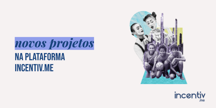 Confira os novos projetos aptos a captar recursos com a Incentiv.me – 14/03 a 29/03 Confira os novos projetos aptos a captar recursos com a Incentiv.me – 14/03 a 29/03
