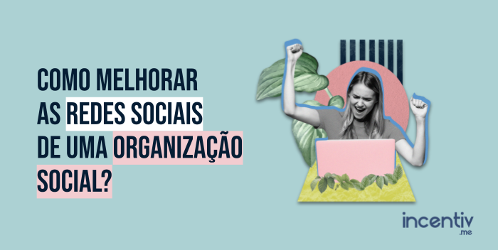 Aprimorando as redes sociais da sua organização social Aprimorando as redes sociais da sua organização social