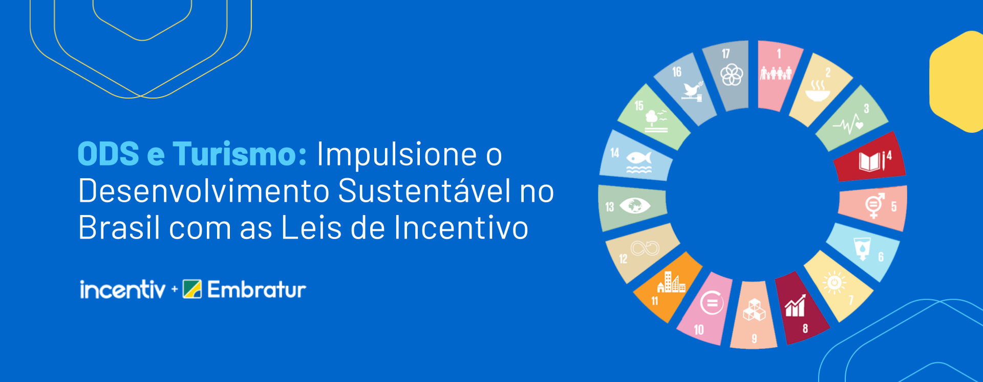 ODS e Turismo: Promovendo o Desenvolvimento Sustentável no Brasil através das Leis de Incentivo ODS e Turismo: Promovendo o Desenvolvimento Sustentável no Brasil através das Leis de Incentivo