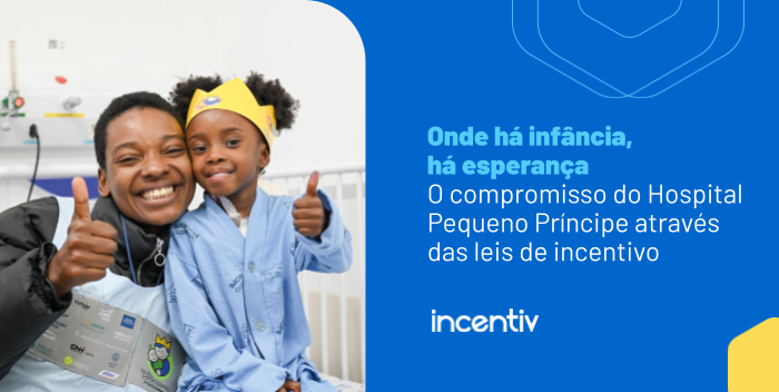 Onde há infância, há esperança: o compromisso do Hospital Pequeno Príncipe por meio das leis de incentivo