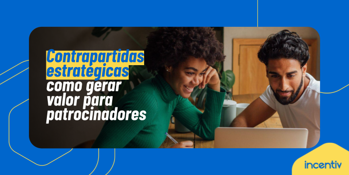 Como criar contrapartidas que atraem patrocinadores