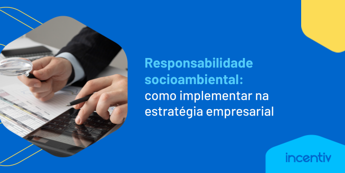 Responsabilidade socioambiental: como implementar na estratégia empresarial